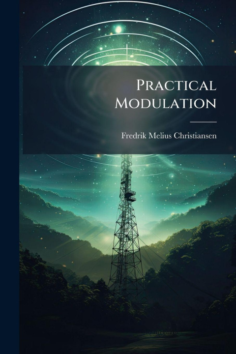 Knjiga Practical Modulation Fredrik Melius Christiansen