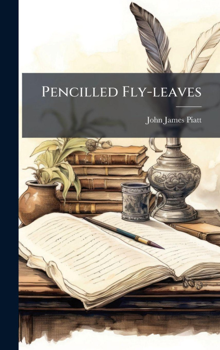 Book Pencilled Fly-leaves John James Piatt