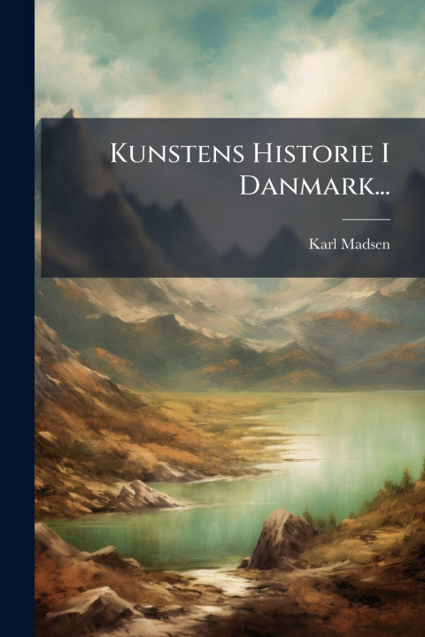 Libro Kunstens Historie I Danmark... Karl Madsen