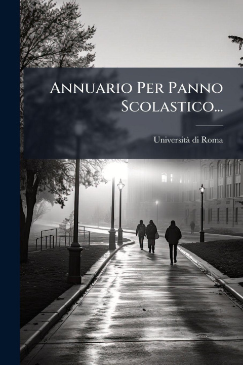 Knjiga Annuario Per Panno Scolastico... UniversitÃ di Roma