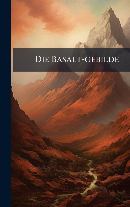Kniha Die Basalt-gebilde Anonymous