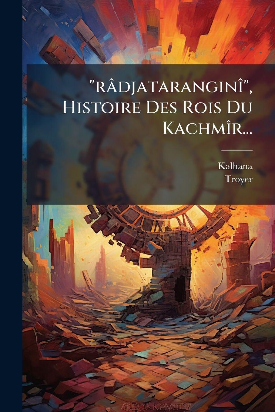 Libro "râdjataranginÃ(R)", Histoire Des Rois Du KachmÃ(R)r... Troyer