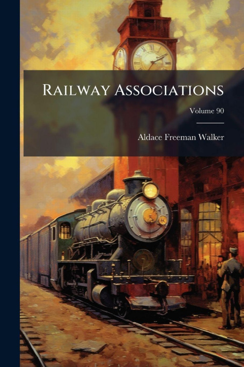 Buch Railway Associations Aldace Freeman Walker