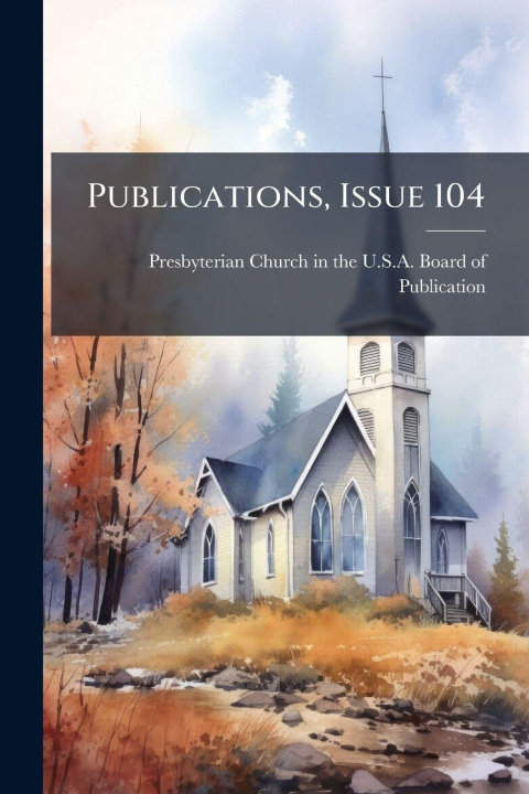 Book Publications, Issue 104 Presbyterian Church in the U.S.A. Boa...