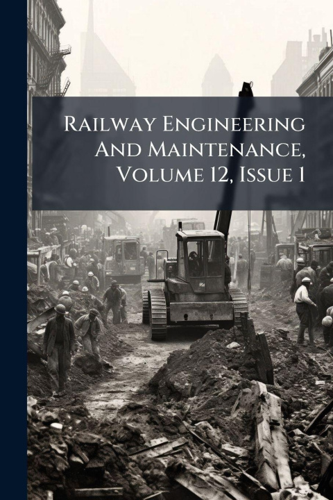 Knjiga Railway Engineering And Maintenance, Volume 12, Issue 1 Anonymous