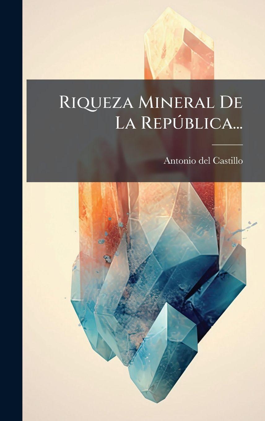 Kniha Riqueza Mineral De La RepÃ°blica... Antonio del Castillo