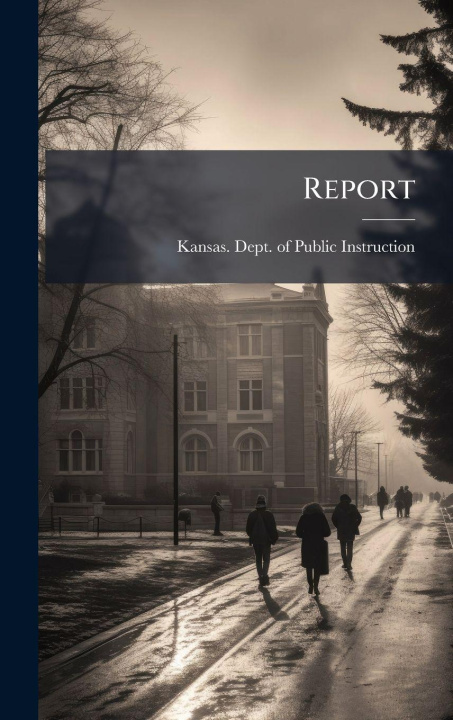 Kniha Report Kansas. Dept. of Public Instruction