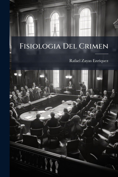 Knjiga Fisiologia Del Crimen Rafael Zayas EnrÃ­quez