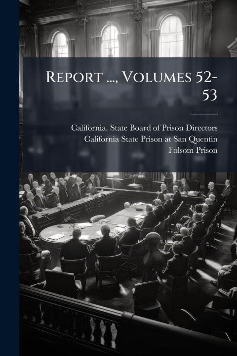 Kniha Report ..., Volumes 52-53 Folsom Prison