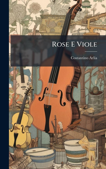 Kniha Rose E Viole Costantino ArlÃ­a