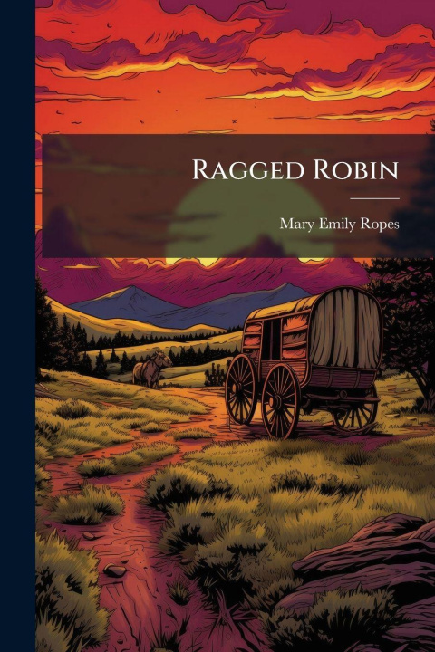 Kniha Ragged Robin Mary Emily Ropes