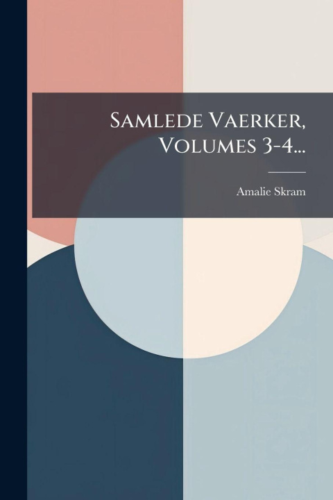 Kniha Samlede Vaerker, Volumes 3-4... Amalie Skram