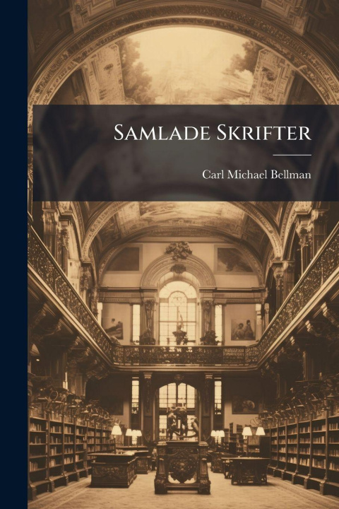 Knjiga Samlade Skrifter Carl Michael Bellman