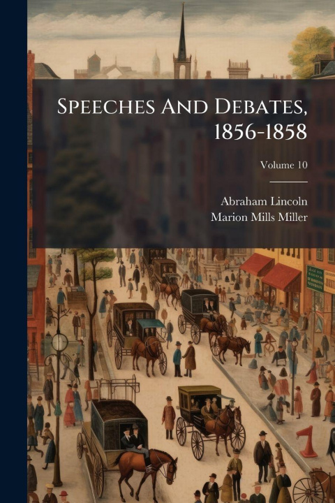 Knjiga Speeches And Debates, 1856-1858 Abraham Lincoln