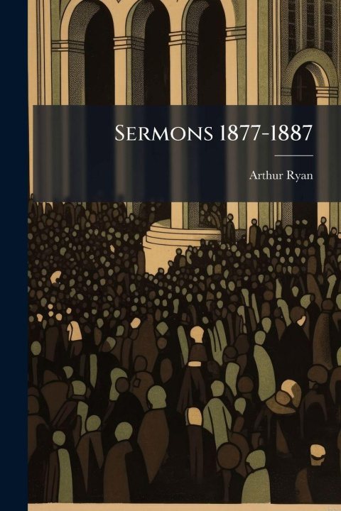 Book Sermons 1877-1887 Arthur Ryan