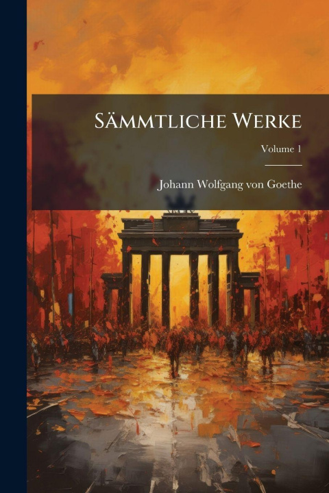 Kniha Sämmtliche Werke Johann Wolfgang von Goethe