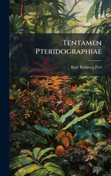 Knjiga Tentamen Pteridographiae Karl Borsiwoj Pre l