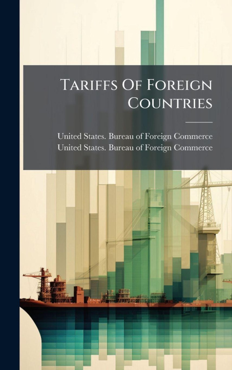 Kniha Tariffs Of Foreign Countries United States. Bureau of Foreign Comm...