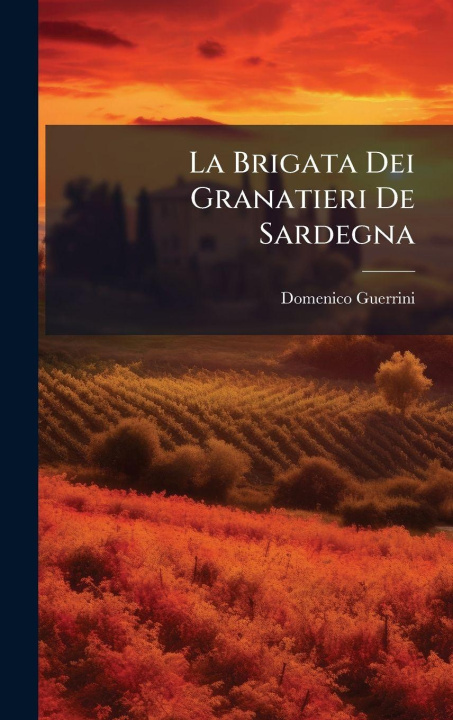 Kniha La Brigata Dei Granatieri De Sardegna Domenico Guerrini