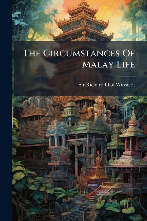 Knjiga The Circumstances Of Malay Life Sir Richard Olof Winstedt