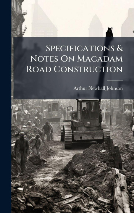 Book Specifications & Notes On Macadam Road Construction Arthur Newhall Johnson