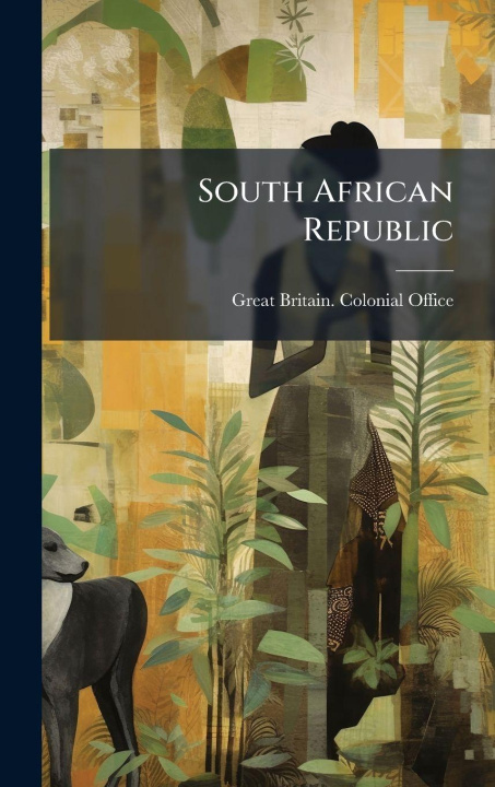 Kniha South African Republic Great Britain. Colonial Office