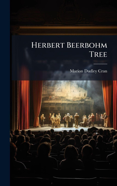 Kniha Herbert Beerbohm Tree Marion Dudley Cran