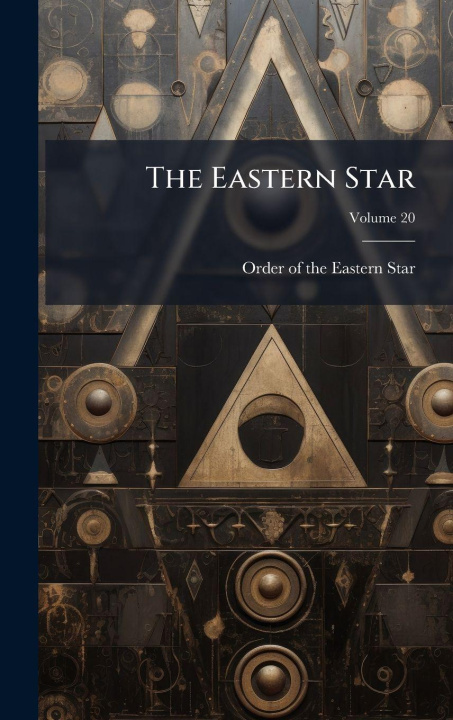 Kniha The Eastern Star Order of the Eastern Star