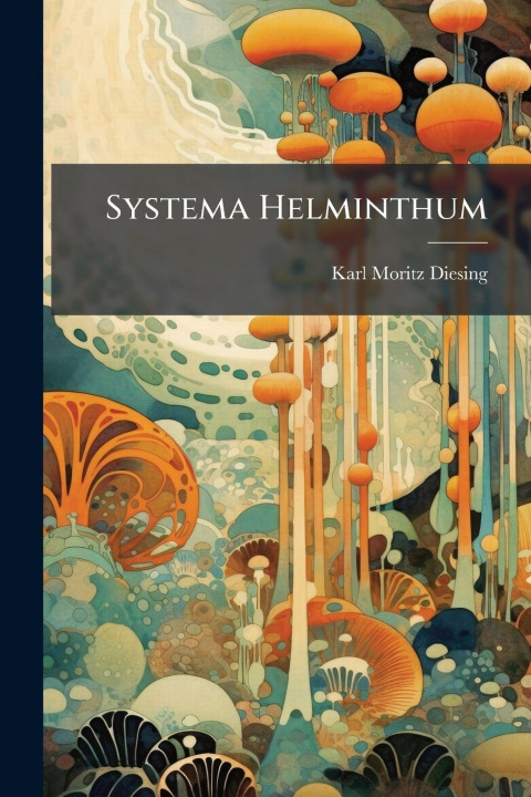 Kniha Systema Helminthum Karl Moritz Diesing