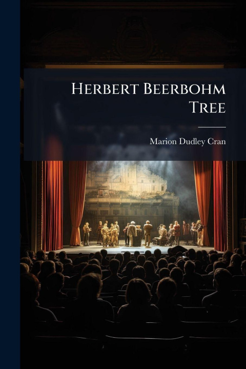 Kniha Herbert Beerbohm Tree Marion Dudley Cran