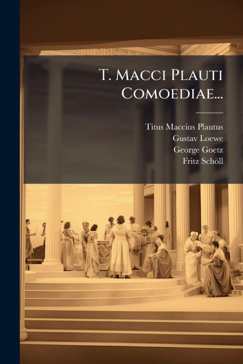 Knjiga T. Macci Plauti Comoediae... Gustav Loewe
