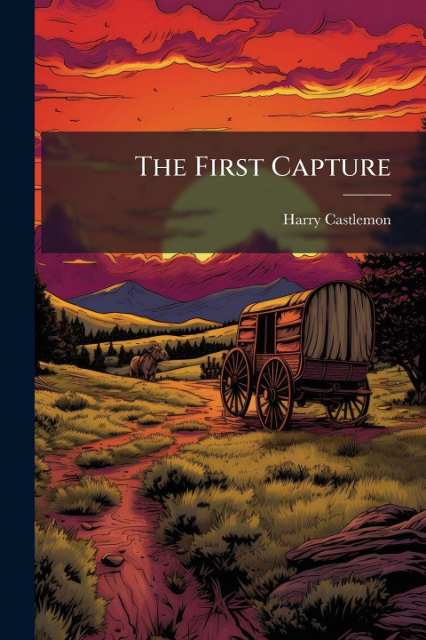 Libro The First Capture Harry Castlemon