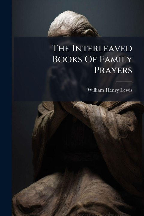 Knjiga The Interleaved Books Of Family Prayers William Henry Lewis