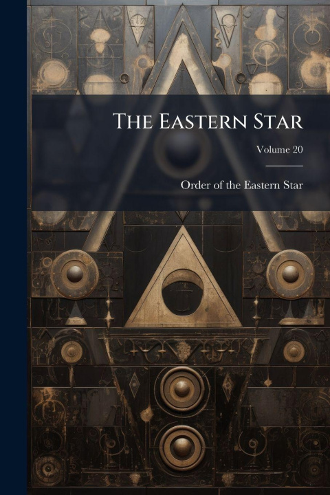 Kniha The Eastern Star Order of the Eastern Star