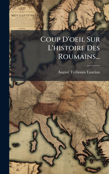 Libro Coup D'oeil Sur L'histoire Des Roumains... August Treboniu Laurian
