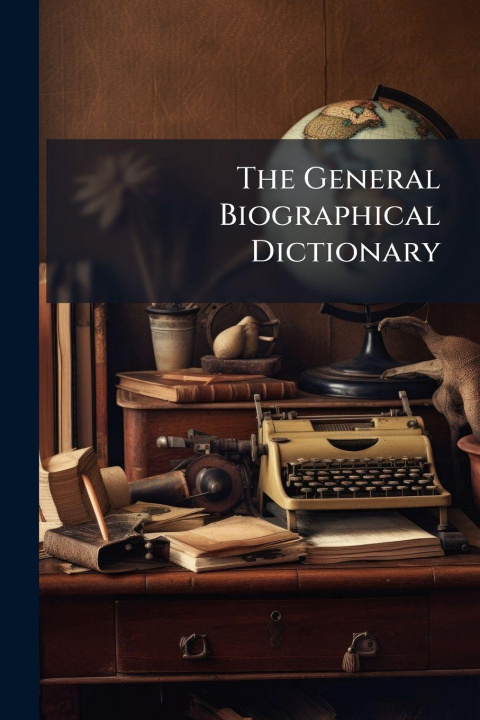 Knjiga The General Biographical Dictionary Anonymous