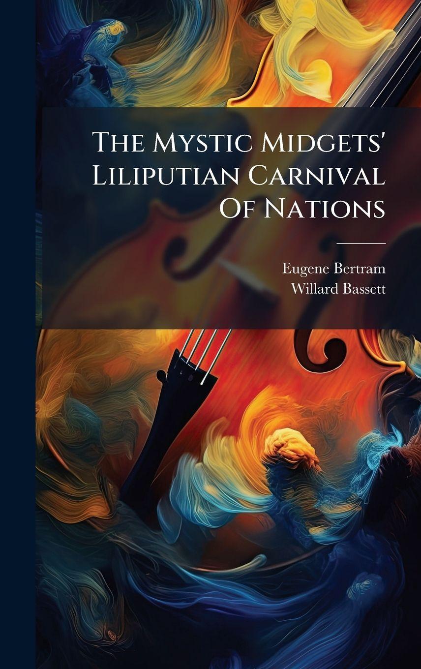 Kniha The Mystic Midgets' Liliputian Carnival Of Nations Willard Bassett