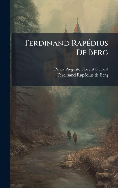 Book Ferdinand RapÃ(c)dius De Berg Pierre Auguste Florent GÃ©rard