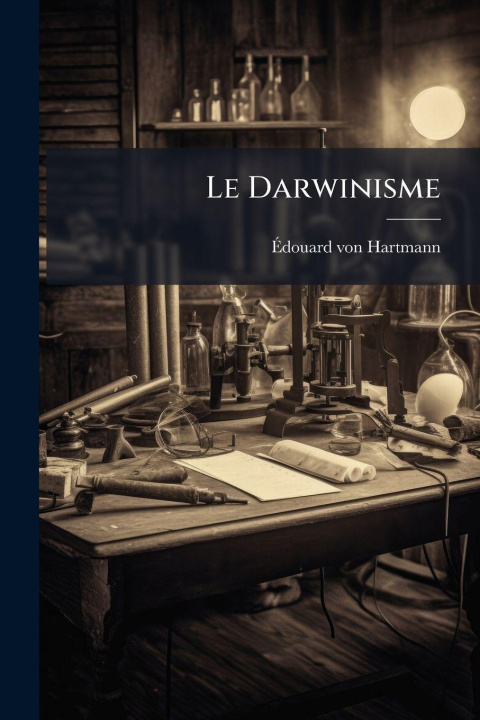 Kniha Le Darwinisme Ãdouard von Hartmann