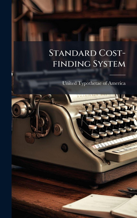 Kniha Standard Cost-finding System United Typothetae of America