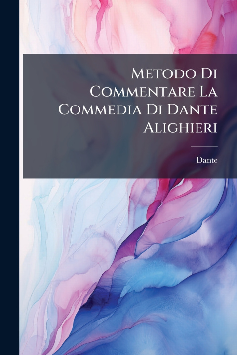 Knjiga Metodo Di Commentare La Commedia Di Dante Alighieri Dante (Alighieri)