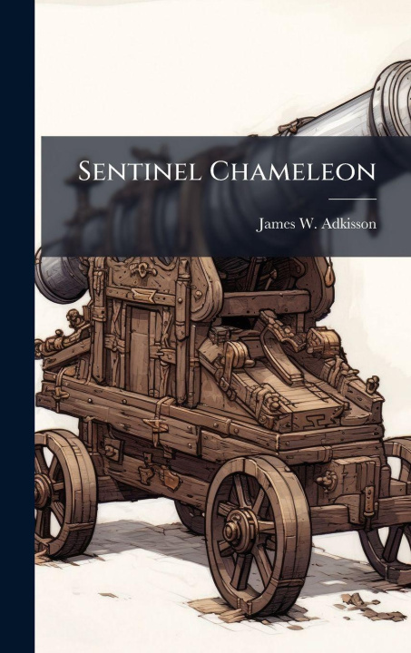 Knjiga Sentinel Chameleon James W. Adkisson