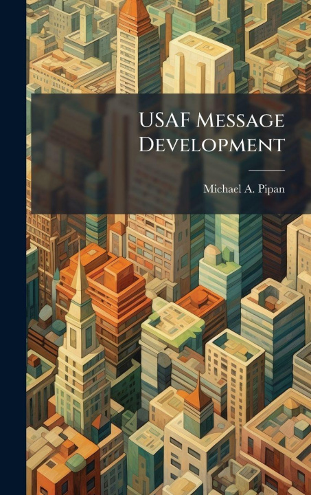 Knjiga USAF Message Development Michael A. Pipan
