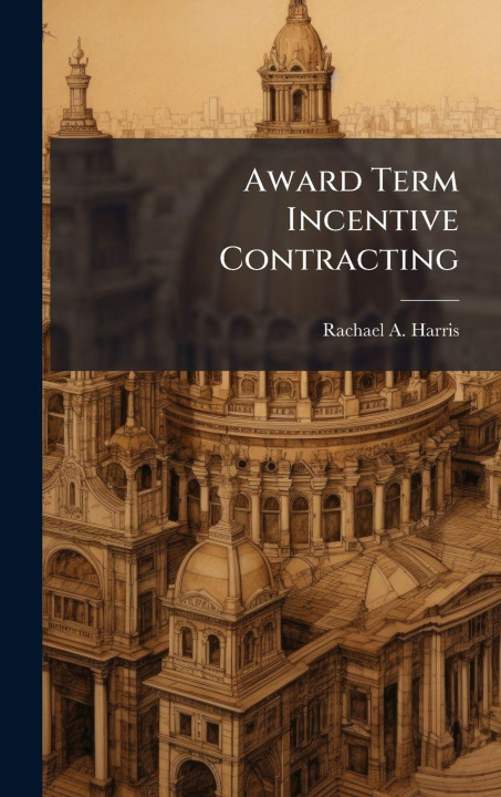 Kniha Award Term Incentive Contracting Rachael A. Harris
