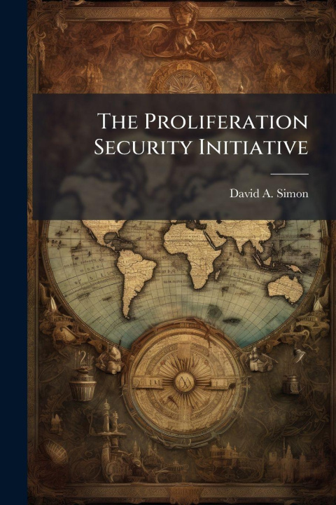 Book The Proliferation Security Initiative David A. Simon