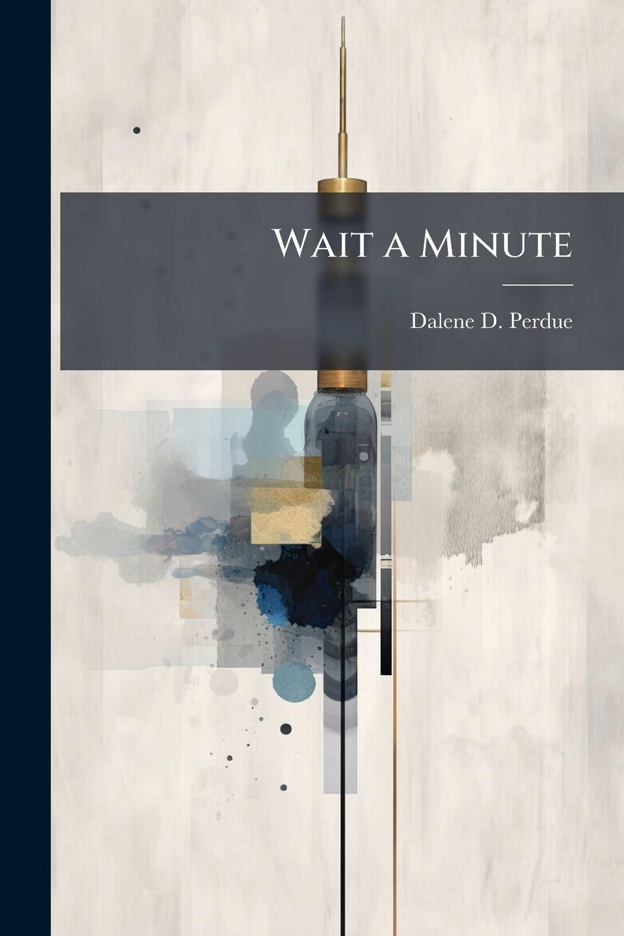 Kniha Wait a Minute Dalene D. Perdue