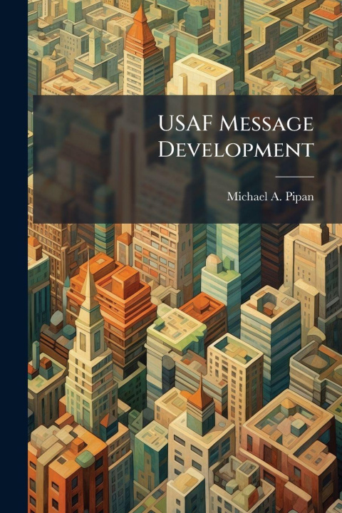 Knjiga USAF Message Development Michael A. Pipan