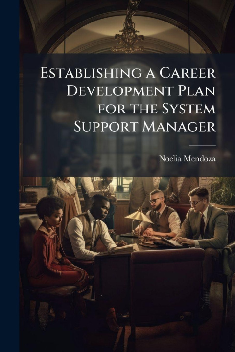Kniha Establishing a Career Development Plan for the System Support Manager Noelia Mendoza