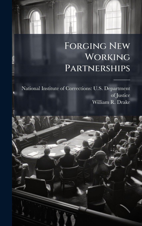Book Forging New Working Partnerships William R. Drake
