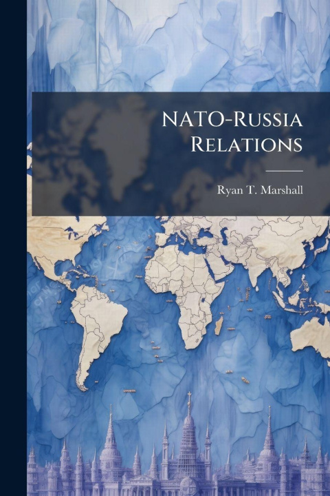 Książka NATO-Russia Relations Ryan T. Marshall